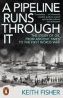 A Pipeline Runs Through It : The Story of Oil from Ancient Times to the First World War - Book