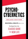 Psycho-Cybernetics Deluxe Edition : The Original Text of the Classic Guide to a New Life - Book