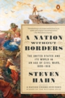 A Nation Without Borders : The United States and Its World in an Age of Civil Wars, 1830-1910 - Book