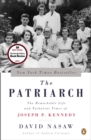 The Patriarch : The Remarkable Life and Turbulent Times of Joseph P. Kennedy - Book