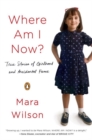 Where Am I Now? : True Stories of Girlhood and Accidental Fame - Book