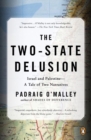 The Two-state Delusion : Isreal and Palestine - A Tale of Two Narratives - Book