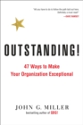 Outstanding! : 47 Ways to Make Your Organization Exceptional - Book