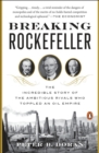 Breaking Rockefeller : The Incredible Story of the Ambitious Rivals Who Toppled an Oil Empire - Book