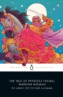 The Tale of Princess Fatima, Warrior Woman : The Arabic Epic of Dhat al-Himma - Book
