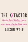 The XX Factor : How The Rise Of Working Women Has Created A Far Less Equal World - eBook