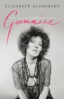 Germaine : The Life of Germaine Greer - eBook