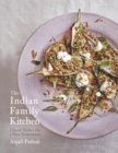 The Indian Family Kitchen : Classic Dishes for a New Generation - eBook