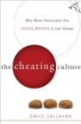 The Cheating Culture : Why More Americans Are Doing Wrong to Get Ahead - eBook