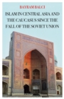Islam in Central Asia and the Caucasus Since the Fall of the Soviet Union - eBook