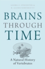 Brains Through Time : A Natural History of Vertebrates - eBook