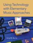 Using Technology with Elementary Music Approaches - eBook