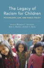 The Legacy of Racism for Children : Psychology, Law, and Public Policy - eBook