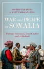 War and Peace in Somalia : National Grievances, Local Conflict and Al-Shabaab - eBook