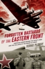 Forgotten Bastards of the Eastern Front : American Airmen behind the Soviet Lines and the Collapse of the Grand Alliance - eBook