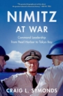 Nimitz at War : Command Leadership from Pearl Harbor to Tokyo Bay - Book