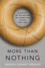 More than Nothing : A History of the Vacuum in Theoretical Physics, 1925-1980 - eBook