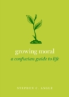 Growing Moral : A Confucian Guide to Life - eBook