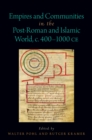 Empires and Communities in the Post-Roman and Islamic World, C. 400-1000 CE - eBook