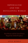 Imperialism and the Developing World : How Britain and the United States Shaped the Global Periphery - eBook