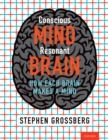 Conscious Mind, Resonant Brain : How Each Brain Makes a Mind - eBook