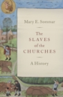 The Slaves of the Churches : A History - eBook