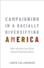 Campaigning in a Racially Diversifying America : When and How Cross-Racial Electoral Mobilization Works - eBook