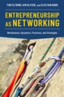 Entrepreneurship as Networking : Mechanisms, Dynamics, Practices, and Strategies - eBook