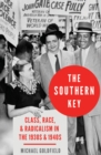 The Southern Key : Class, Race, and Radicalism in the 1930s and 1940s - eBook