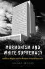 Mormonism and White Supremacy : American Religion and The Problem of Racial Innocence - Book
