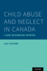Child Abuse and Neglect in Canada : A Guide for Mandatory Reporters - eBook