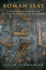 Roman Seas : A Maritime Archaeology of Eastern Mediterranean Economies - eBook