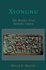 Xiongnu : The World's First Nomadic Empire - eBook