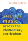 Integrating Music Across the Elementary Curriculum - Book