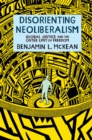 Disorienting Neoliberalism : Global Justice and the Outer Limit of Freedom - eBook