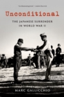 Unconditional : The Japanese Surrender in World War II - eBook