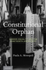 Constitutional Orphan : Gender Equality and the Nineteenth Amendment - eBook