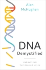 DNA Demystified : Unravelling the Double Helix - Book