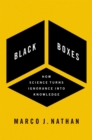 Black Boxes : How Science Turns Ignorance Into Knowledge - eBook
