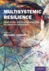 Multisystemic Resilience : Adaptation and Transformation in Contexts of Change - eBook