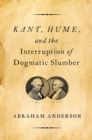 Kant, Hume, and the Interruption of Dogmatic Slumber - eBook