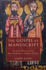 The Gospel as Manuscript : An Early History of the Jesus Tradition as Material Artifact - eBook