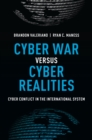 Cyber War versus Cyber Realities : Cyber Conflict in the International System - eBook