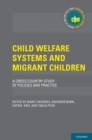 Child Welfare Systems and Migrant Children : A Cross Country Study of Policies and Practice - eBook