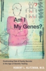 Am I My Genes? : Confronting Fate and Family Secrets in the Age of Genetic Testing - eBook