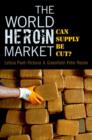 The World Heroin Market : Can Supply Be Cut? - eBook