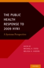 The Public Health Response to 2009 H1N1 : A Systems Perspective - eBook