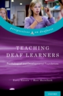 Teaching Deaf Learners : Psychological and Developmental Foundations - eBook