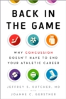 Back in the Game : Why Concussion Doesn't Have to End Your Athletic Career - eBook