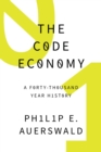 The Code Economy : A Forty-Thousand Year History - eBook